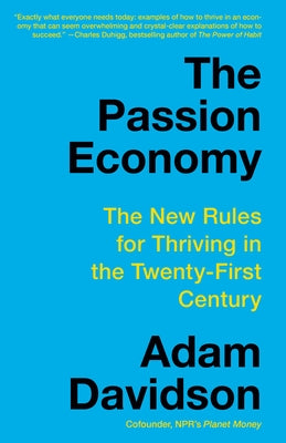 The Passion Economy: The New Rules for Thriving in the Twenty-First Century by Davidson, Adam