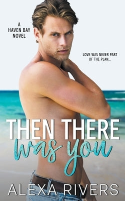 Then There Was You Paperback Alexa Rivers