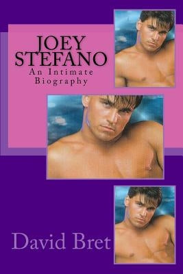 Joey Stefano: An Intimate Biography by Bret, David