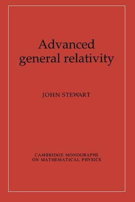 Advanced General Relativity Paperback Cambridge University Press