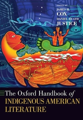 The Oxford Handbook of Indigenous American Literature by Cox, James H.