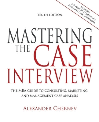 Mastering the Case Interview, 10th Edition by Chernev, Alexander
