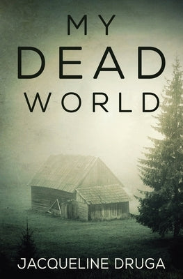 My Dead World by Druga, Jacqueline