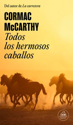 Todos Los Hermosos Caballos / All the Pretty Horses by McCarthy, Cormac