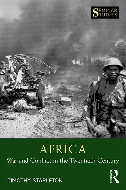 Africa: War and Conflict in the Twentieth Century by Stapleton, Timothy