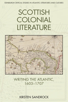 Scottish Colonial Literature: Writing the Atlantic, 1603-1707 Paperback Edinburgh University Press