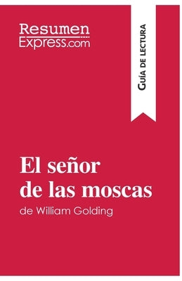 El señor de las moscas de William Golding (Guía de lectura): Resumen y análisis completo by Resumenexpress