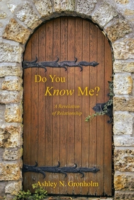 Do You Know Me?: A Revelation of Relationship by Gronholm, Ashley N.