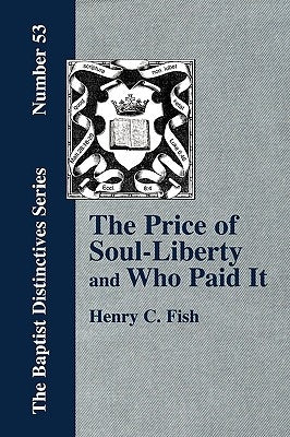 The Price of Soul Liberty and Who Paid It Paperback Baptist Standard Bearer
