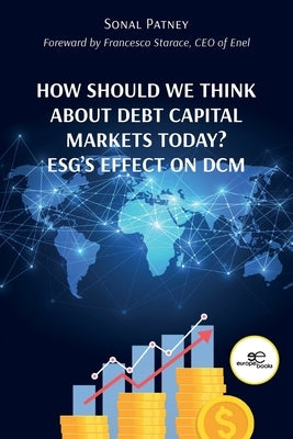 How Should We Think About Debt Capital Markets Today? ESG's Effect On DCM Paperback Europa Edizioni Srl