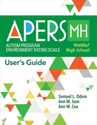 Autism Program Environment Rating Scale - Middle/High School (Apers-Mh): User's Guide by Odom, Samuel L.