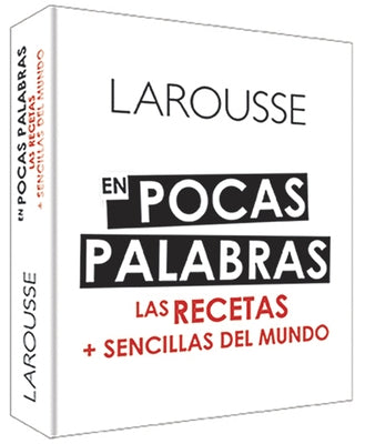 En Pocas Palabras: Las Recetas + Sencillas del Mundo by Ediciones Larousse