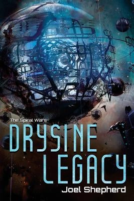 Drysine Legacy: The Spiral Wars Paperback Createspace Independent Publishing Platform