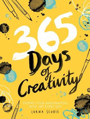 365 Days of Creativity: Inspire Your Imagination with Art Every Day by Scobie, Lorna