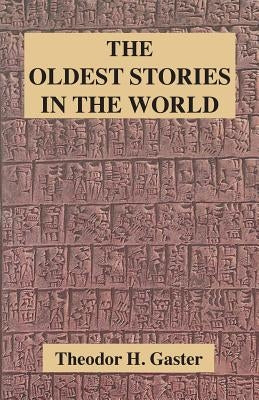 The Oldest Stories in the World by Gaster, Theodor H.