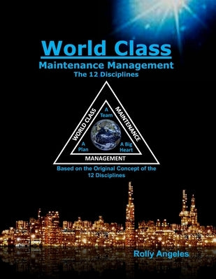 World Class Maintenance Management: The 12 Disciplines Paperback Createspace Independent Publishing Platform
