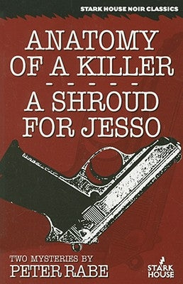 Anatomy of a Killer/A Shroud for Jesso: Two Mysteries by Rabe, Peter