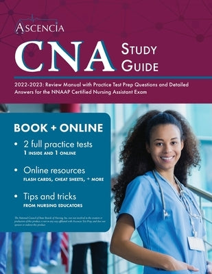 CNA Study Guide 2022-2023: Review Manual with Practice Test Prep Questions and Detailed Answers for the NNAAP Certified Nursing Assistant Exam Paperback Ascencia Test Prep