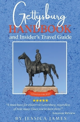 Gettysburg Handbook and Insider's Travel Guide Paperback Jessica James