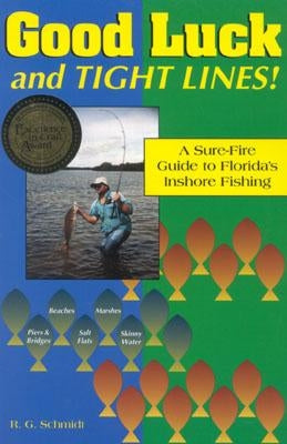 Good Luck and Tight Lines: A Sure-Fire Guide to Florida's Inshore Fishing Paperback Taylor Trade Publishing