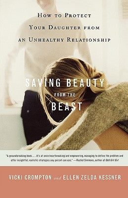 Saving Beauty from the Beast: How to Protect Your Daughter from an Unhealthy Relationship by Crompton, Vicki