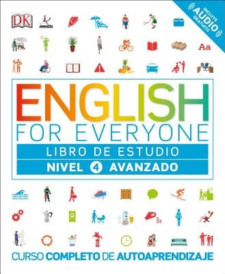 English for Everyone: Nivel 4: Avanzado, Libro de Estudio: Curso Completo de Autoaprendizaje by DK