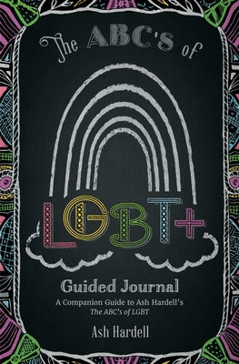 ABCs of Lgbt+ Guided Journal: A Companion Guide to Ash Hardell's the Abc's of Lbgt (Teen & Young Adult Social Issues, Lgbtq+, Gender Expression) by Hardell, Ash