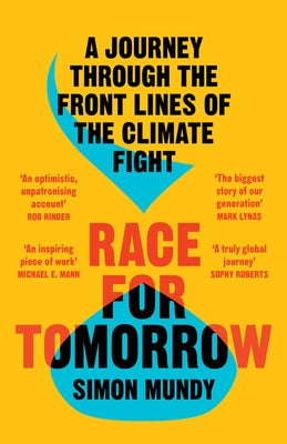 Race for Tomorrow: A Journey Through the Front Lines of the Climate Fight by Mundy, Simon