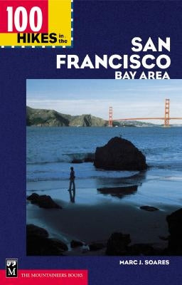 100 Hikes in the San Francisco Bay Area by Soares, Marc