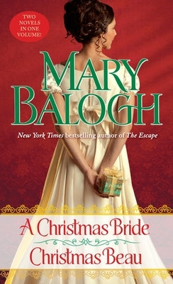 A Christmas Bride/Christmas Beau: Two Novels in One Volume by Balogh, Mary