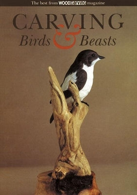 Carving Birds & Beasts by Woodcarving Magazine Best of