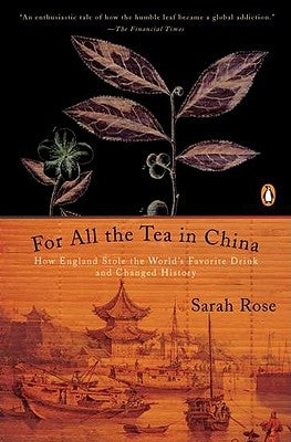 For All the Tea in China: How England Stole the World's Favorite Drink and Changed History Paperback Penguin Books