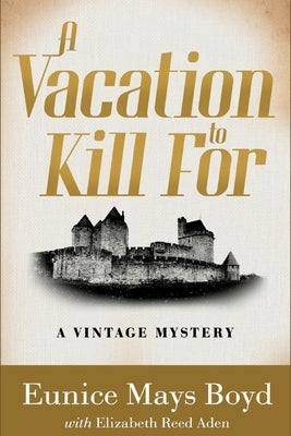 A Vacation to Kill For: A Vintage Mystery by Boyd, Eunice Mays