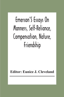 Emerson'S Essays On Manners, Self-Reliance, Compensation, Nature, Friendship Paperback Alpha Edition