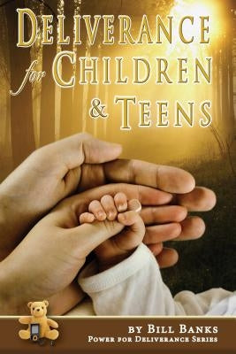Deliverance for Children and Teens by Banks, B.