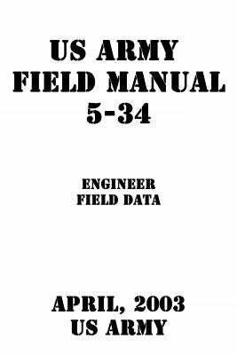 US Army Field Manual 5-34 Engineer Field Data by Us Army