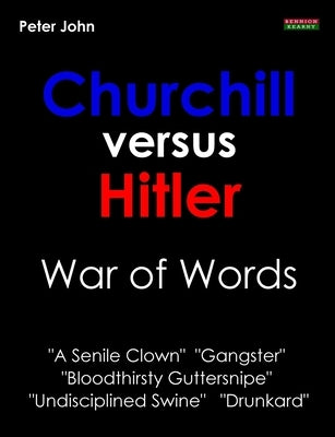 Churchill Versus Hitler: War of Words by John, Peter