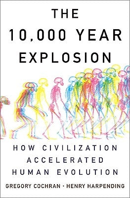 The 10,000 Year Explosion: How Civilization Accelerated Human Evolution Paperback Basic Books