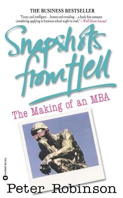 Snapshots from Hell: The Making of an MBA Paperback Warner Books
