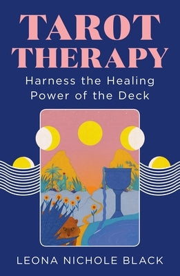 Tarot Therapy: Harness the Healing Power of the Deck by Black, Leona Nichole