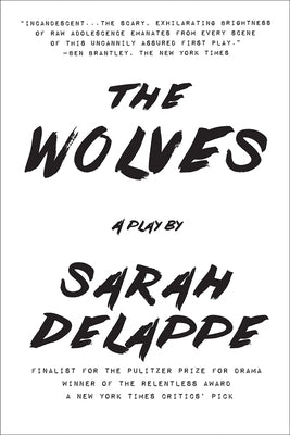 The Wolves: A Play: Off-Broadway Edition by Delappe, Sarah