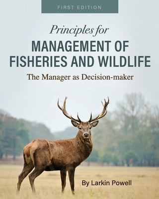 Principles for Management of Fisheries and Wildlife: The Manager as Decision-maker Paperback Cognella Academic Publishing