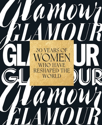 Glamour: 30 Years of Women Who Have Reshaped the World by Barry, Samantha