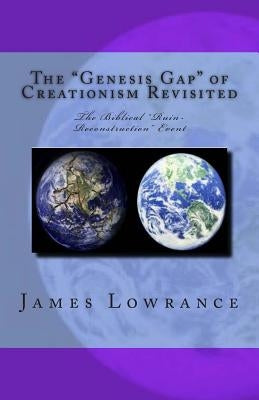 The "Genesis Gap" of Creationism Revisited: The Biblical "Ruin-Reconstruction" Event Paperback Createspace Independent Publishing Platform