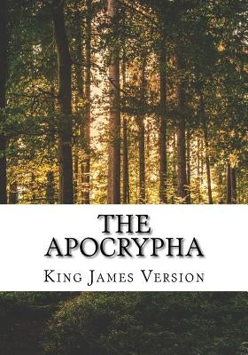 The Apocrypha: King James Version Bible Createspace Independent Publishing Platform