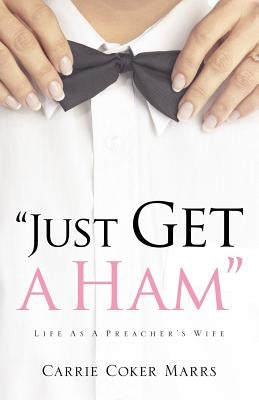 "Just Get A Ham" by Marrs, Carrie Coker