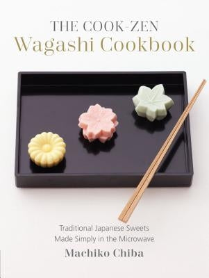 The Cook-Zen Wagashi Cookbook: Traditional Japanese Sweets Made Simply in the Microwave Paperback Lake Isle Press