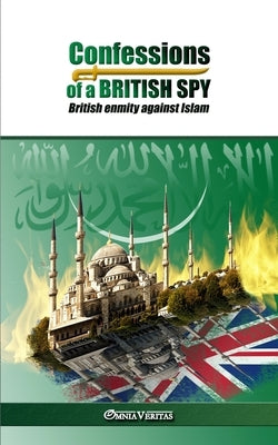 Confessions of a British Spy: British Enmity Against Islam by Hempher