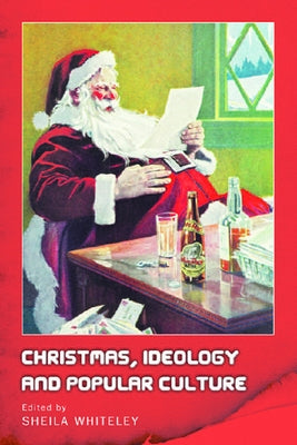 Christmas, Ideology and Popular Culture Paperback Edinburgh University Press