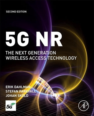 5g NR: The Next Generation Wireless Access Technology by Dahlman, Erik